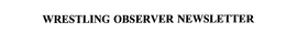 WRESTLING OBSERVER NEWSLETTER trademark