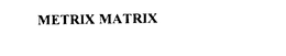 METRIX MATRIX trademark