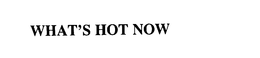 WHAT'S HOT NOW trademark
