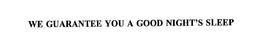 WE GUARANTEE YOU A GOOD NIGHT'S SLEEP trademark