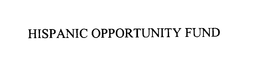 HISPANIC OPPORTUNITY FUND trademark