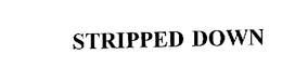 STRIPPED DOWN trademark