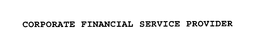 CORPORATE FINANCIAL SERVICE PROVIDER trademark