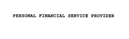 PERSONAL FINANCIAL SERVICE PROVIDER trademark