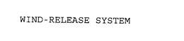 WIND-RELEASE SYSTEM trademark