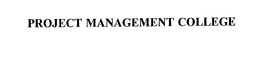 PROJECT MANAGEMENT COLLEGE trademark