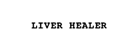 LIVER HEALER trademark