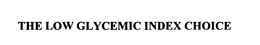 THE LOW GLYCEMIC INDEX CHOICE trademark