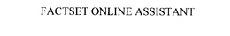 FACTSET ONLINE ASSISTANT trademark