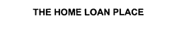 THE HOME LOAN PLACE trademark