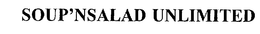 SOUP'NSALAD UNLIMITED trademark