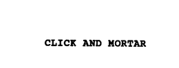 CLICK AND MORTAR trademark