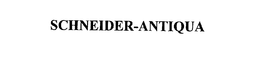 SCHNEIDER-ANTIQUA trademark