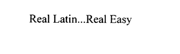 REAL LATIN.. .REAL EASY trademark