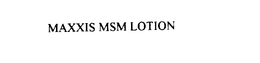 MAXXIS MSM LOTION trademark