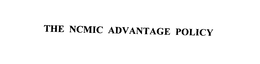 THE NCMIC ADVANTAGE POLICY trademark