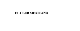 EL CLUB MEXICANO trademark