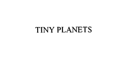 TINY PLANETS trademark