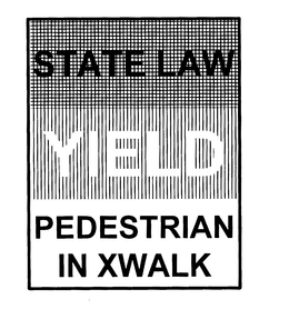 STATE LAW YIELD PEDESTRIAN IN XWALK trademark