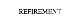 REFIREMENT trademark
