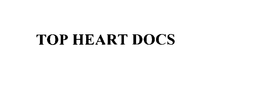 TOP HEART DOCS trademark