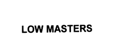 LOW MASTERS trademark