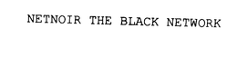 NETNOIR THE BLACK NETWORK trademark