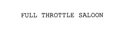 FULL THROTTLE SALOON trademark