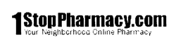 ONE STOPPHARMACY.COM YOUR NEIGHBORHOOD ONLINE PHARMACY trademark