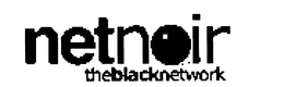 NETNOIR THE BLACK NETWORK trademark