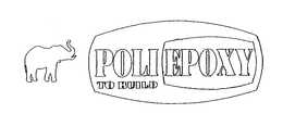 POLI EPOXY TO BUILD trademark