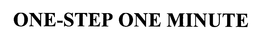 ONE-STEP ONE MINUTE trademark