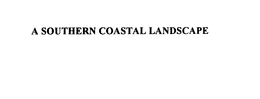 A SOUTHERN COASTAL LANDSCAPE trademark