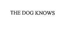 THE DOG KNOWS trademark