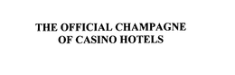 THE OFFICIAL CHAMPAGNE OF CASINO HOTELS trademark