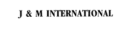 J & M INTERNATIONAL trademark