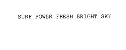 SURF POWER FRESH BRIGHT SKY trademark