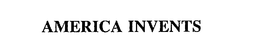AMERICA INVENTS trademark