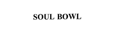 SOUL BOWL trademark