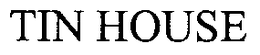 TIN HOUSE trademark