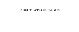 NEGOTIATION TABLE trademark