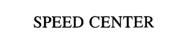 SPEED CENTER trademark