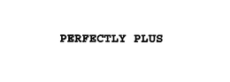 PERFECTLY PLUS trademark
