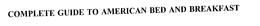 COMPLETE GUIDE TO AMERICAN BED AND BREAKFAST trademark