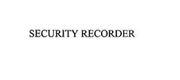 SECURITY RECORDER trademark