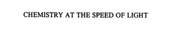 CHEMISTRY AT THE SPEED OF LIGHT trademark