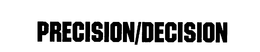 PRECISION/DECISION trademark