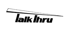 TALK THRU trademark