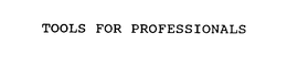 TOOLS FOR PROFESSIONALS trademark