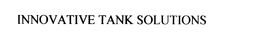 INNOVATIVE TANK SOLUTIONS trademark